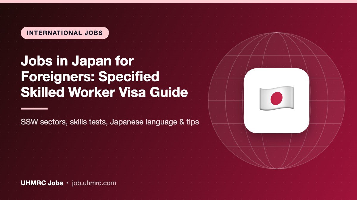 Jobs in Japan for Foreigners: Specified Skilled Worker (SSW) Visa Guide